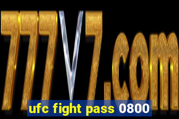 ufc fight pass 0800